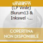 (LP Vinile) Blurum13 & Inkswel - Hypersonic vinile