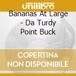 Bananas At Large - Da Turdy Point Buck cd