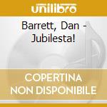 Barrett, Dan - Jubilesta! cd musicale di Barrett, Dan