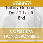 Bobby Gordon - Don`T Let It End