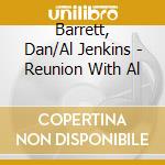 Barrett, Dan/Al Jenkins - Reunion With Al cd musicale di Barrett, Dan/Al Jenkins