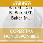 Barrett, Dan - B. Barrett/T. Baker In Australia cd