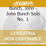 Bunch, John - John Bunch Solo No. 1 cd
