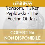 Newsom, T./Ken Peplowski - The Feeling Of Jazz cd