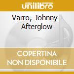 Varro, Johnny - Afterglow cd musicale di Varro, Johnny