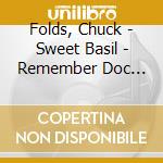 Folds, Chuck - Sweet Basil - Remember Doc Cheatham cd musicale di Folds, Chuck