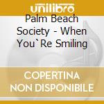 Palm Beach Society - When You`Re Smiling cd
