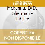 Mckenna, D/D. Sherman - Jubilee cd musicale di Mckenna, D/D. Sherman
