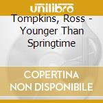 Tompkins, Ross - Younger Than Springtime