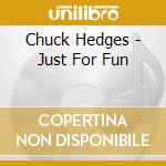 Chuck Hedges - Just For Fun cd musicale di Hedges, Chuck