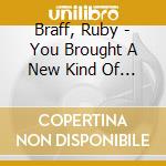Braff, Ruby - You Brought A New Kind Of Love cd