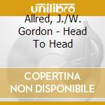 Allred, J./W. Gordon - Head To Head