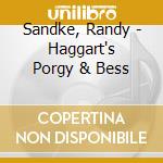 Sandke, Randy - Haggart's Porgy & Bess cd musicale di Sandke, Randy