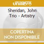 Sheridan, John Trio - Artistry cd musicale di Sheridan, John Trio