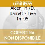 Alden, H./D. Barrett - Live In '95 cd musicale di Alden, H./D. Barrett