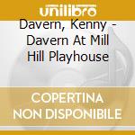 Davern, Kenny - Davern At Mill Hill Playhouse cd musicale di Davern, Kenny