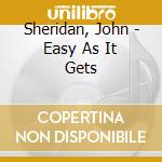 Sheridan, John - Easy As It Gets cd