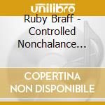 Ruby Braff - Controlled Nonchalance Vol. 2 cd musicale di Braff, Ruby