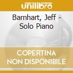 Barnhart, Jeff - Solo Piano cd musicale di Barnhart, Jeff