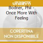 Bodner, Phil - Once More With Feeling cd