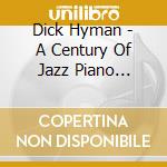 Dick Hyman - A Century Of Jazz Piano (Cd+Dvd) cd