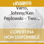 Varro, Johnny/Ken Peplowski - Two Legends Of Jazz cd
