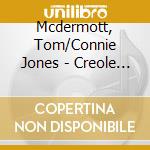 Mcdermott, Tom/Connie Jones - Creole Nocturne cd musicale di Mcdermott, Tom/Connie Jones