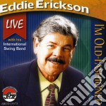 Eddie Erickson - I'M Old Fashioned