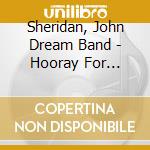 Sheridan, John Dream Band - Hooray For Christmas! cd musicale di Sheridan, John Dream Band