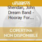 Sheridan, John Dream Band - Hooray For Christmas! cd