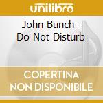 John Bunch - Do Not Disturb cd