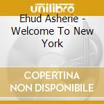 Ehud Asherie - Welcome To New York cd