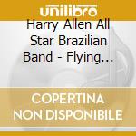 Harry Allen All Star Brazilian Band - Flying Over Rio cd