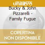 Bucky & John Pizzarelli - Family Fugue cd