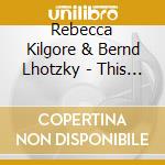Rebecca Kilgore & Bernd Lhotzky - This And That cd musicale di Rebecca Kilgore & Bernd Lhotzky