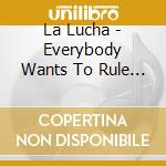 La Lucha - Everybody Wants To Rule The World cd