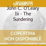 John C. O'Leary Iii - The Sundering cd