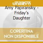 Amy Papiransky - Friday's Daughter cd