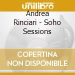 Andrea Rinciari - Soho Sessions cd