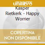 Kasper Rietkerk - Happy Worrier cd
