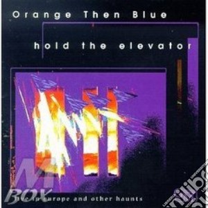 Orange Then Blue - Hold The Elevator cd musicale di Orange then blue
