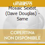 Mosaic Sextet (Dave Douglas) - Same cd