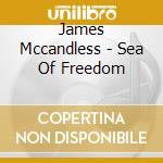 James Mccandless - Sea Of Freedom cd