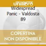 Widespread Panic - Valdosta 89 cd musicale