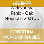 Widespread Panic - Oak Mountain 2001: Night 1 cd musicale di Widespread Panic