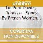 De Pont Davies, Rebecca - Songs By French Women Composers cd