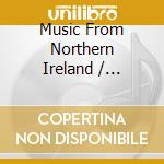 Music From Northern Ireland / Various cd