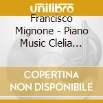 Francisco Mignone - Piano Music Clelia Iruzun cd musicale di Francisco Mignone