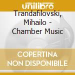 Trandafilovski, Mihailo - Chamber Music cd