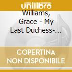 Williams, Grace - My Last Duchess- The Songs Of Grace Williams cd